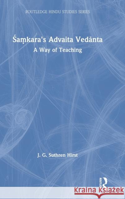 Samkara's Advaita Vedanta: A Way of Teaching Hirst, Jacqueline G. Suthren 9780415355490 Routledge - książka