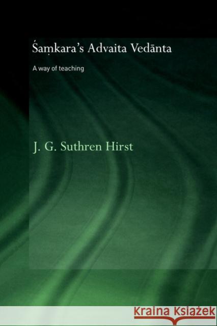 Samkara's Advaita Vedanta: A Way of Teaching Hirst, Jacqueline G. Suthren 9780415406017 Routledge - książka