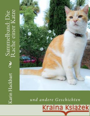 Sammelband: Die Rache einer Katze Karin Hackbart 9781981656776 Createspace Independent Publishing Platform - książka