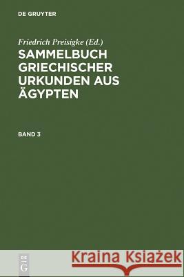 Sammelbuch Griechischer Urkunden Aus Ägypten. Band 3 Preisigke, Friedrich 9783110036817 Walter de Gruyter - książka