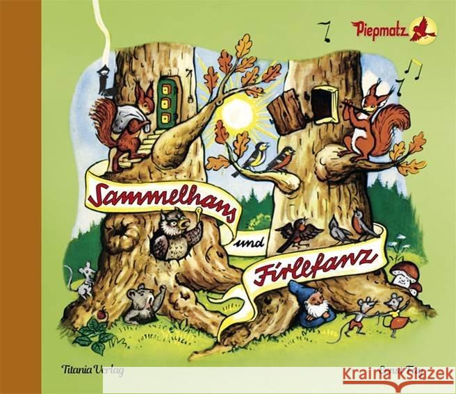 Sammelhans und Firlefanz : Eine lustige Geschichte von zwei Eichhörnchen für unsere Kleinen Fay, Ernst 9783864721007 Titania-Verlag - książka