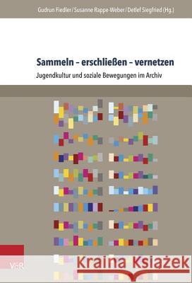 Sammeln - Erschliessen - Vernetzen: Jugendkultur Und Soziale Bewegungen Im Archiv Detlef, Siegfried 9783847103400 V&R unipress - książka