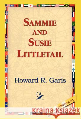 Sammie and Susie Littletail Howard R. Garis 9781421814650 1st World Library - książka