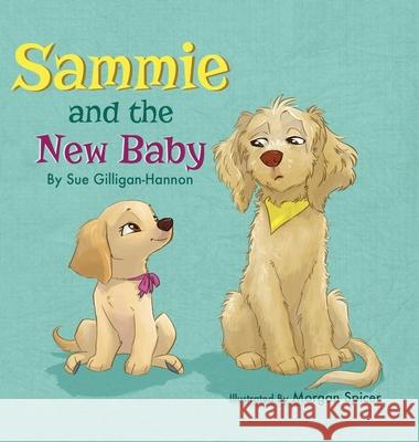 Sammie and the New Baby Sue Gilligan-Hannon Morgan Spicer Krista Hill 9781735961408 Gilligan Publishing - książka