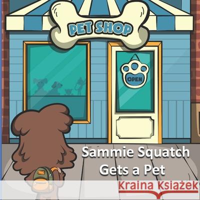 Sammie Squatch Gets a Pet Wendy Picton, Andy Picton, Santiago Bautista 9798682081059 Independently Published - książka