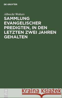 Sammlung evangelischer Predigten, in den letzten zwei Jahren gehalten Albrecht Wolters 9783112680056 De Gruyter (JL) - książka