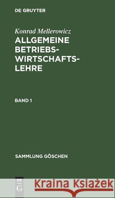 Sammlung Göschen Allgemeine Betriebswirtschaftslehre Konrad Mellerowicz 9783111197241 De Gruyter - książka