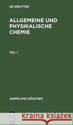 Sammlung Göschen Allgemeine und physikalische Chemie Werner Schulze 9783111008059 De Gruyter - książka