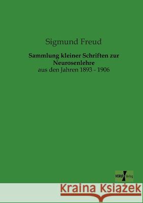 Sammlung kleiner Schriften zur Neurosenlehre: aus den Jahren 1893 - 1906 Sigmund Freud 9783956102462 Vero Verlag - książka