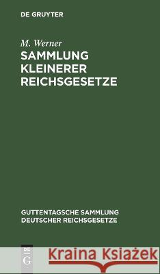Sammlung kleinerer Reichsgesetze M Werner   9783112631997 de Gruyter - książka