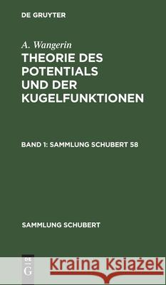 Sammlung Schubert Theorie des Potentials und der Kugelfunktionen A Wangerin, No Contributor 9783112432693 De Gruyter - książka