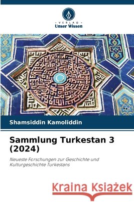 Sammlung Turkestan 3 (2024) Kamoliddin, Shamsiddin 9786209087080 Verlag Unser Wissen - książka