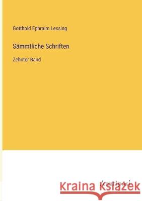 Sammtliche Schriften: Zehnter Band Gotthold Ephraim Lessing   9783382031244 Anatiposi Verlag - książka