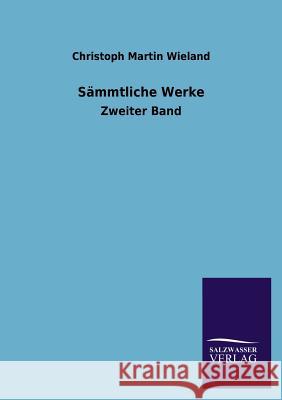 Sammtliche Werke Christoph Martin Wieland 9783846032428 Salzwasser-Verlag Gmbh - książka