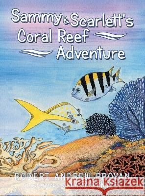 Sammy & Scarlett's Coral Reef Adventure Robert Andrew Provan Mary Wentzel  9781665739320 Archway Publishing - książka
