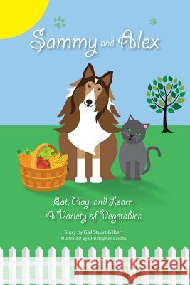 Sammy and Alex: Eat, Play and Learn: A Variety of Vegetables Gail Stuart Gilbert Christopher Salcito 9781503196940 Createspace - książka