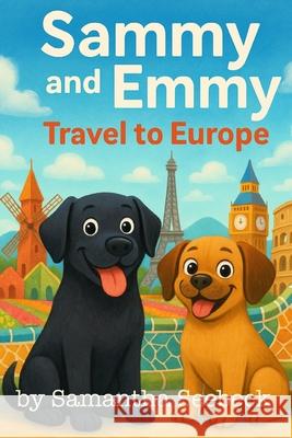 Sammy and Emmy: Travel to Europe Samantha Seebeck 9781954086777 Unqbd - książka