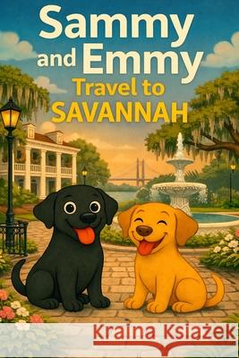 Sammy and Emmy: Travel to Savannah Samantha Seebeck 9781954086890 Unqbd - książka