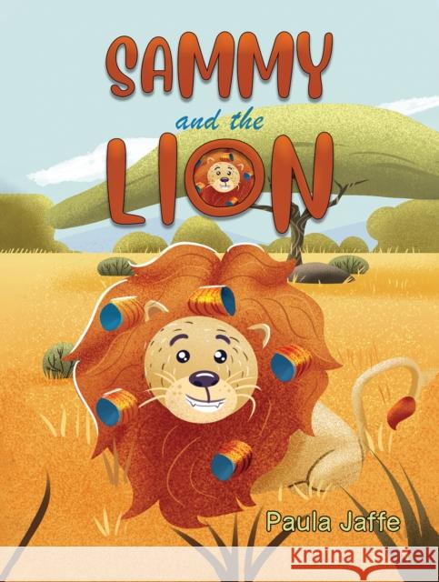 Sammy and the Lion Paula Jaffe 9781398461994 Austin Macauley Publishers - książka