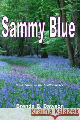 Sammy Blue: Book Three in the Scott Series Brenda B. Dawson 9781512362107 Createspace - książka