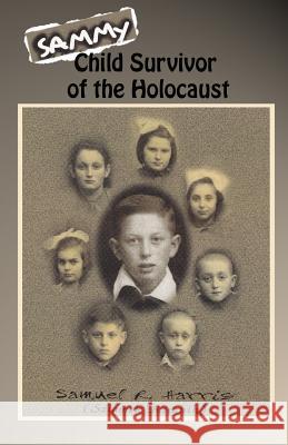 Sammy: Child Survivor of the Holocaust Samuel Harris Cheryl Gorder 9781463659967 Createspace - książka