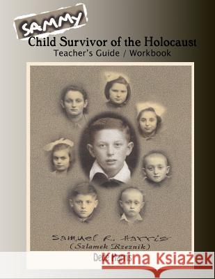 Sammy: Child Survivor of the Holocaust Teachers Guide and Workbook Dede Harris 9781463656256 Createspace - książka