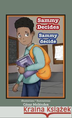 Sammy Decides * Sammy decide Pat Alvarado, César Meléndez 9789962570783 Piggy Press Books - książka