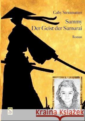 Sammy: Der Geist der Samurai Gaby Strittmatter 9783748157380 Books on Demand - książka