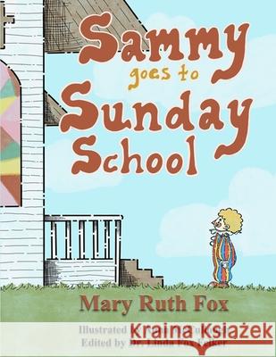 Sammy Goes to Sunday School Linda Fox Felker Anna McCullough Mary Ruth Fox 9781630665234 Empower Publishing - książka