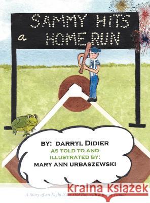 Sammy Hits a Homerun: A Story of an Eight-Year-Old Boy with a Brain Tumor Darryl C. Didier 9781458204202 Abbott Press - książka