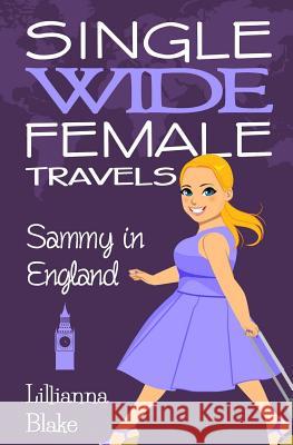 Sammy in England (Single Wide Female Travels, Book 4) Lillianna Blake P. Seymour 9780692704981 Sassy Women's Fiction - książka