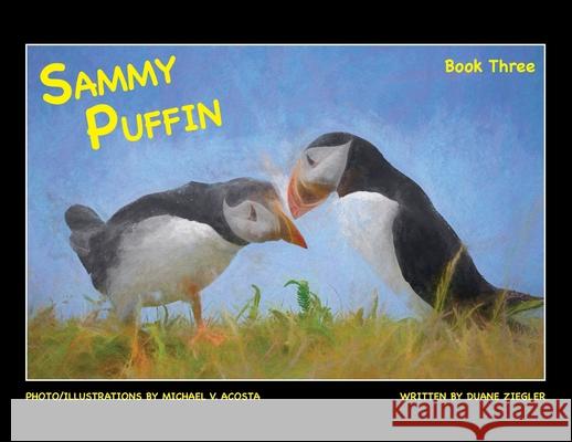 Sammy Puffin Book Three Duane Ziegler Michael V. Acosta Alex Acosta 9781733728256 Ziegler Management, Inc. - książka