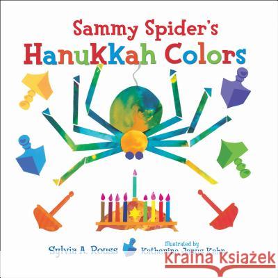 Sammy Spider's Hanukkah Colors Sylvia Rouss Katherine Kahn 9781467752381 Kar-Ben Publishing - książka