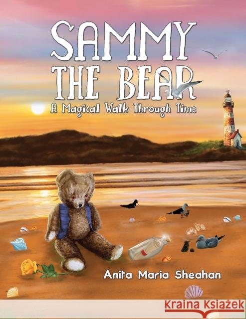 Sammy The Bear - A Magical Walk Through Time Anita Maria Sheahan 9781398488694 Austin Macauley - książka