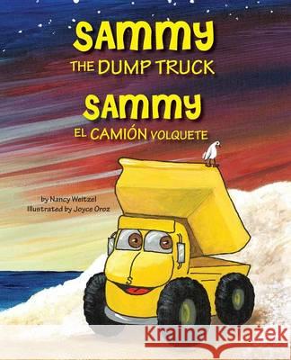 Sammy the Dump Truck / Sammy el Camión Volquete (English and Spanish Edition) Weitzel, Nancy 9780997978889 MindStir Media - książka