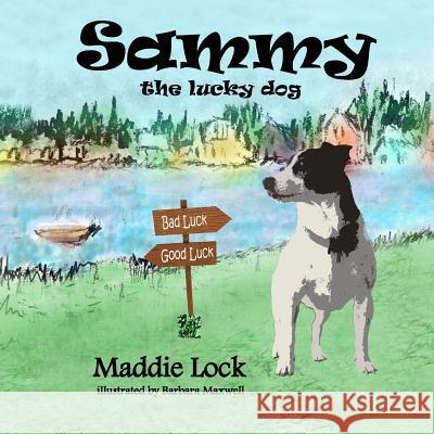 Sammy the Lucky Dog Maddie Lock Barbara Maxwell 9780692664810 S&s Publishing - książka
