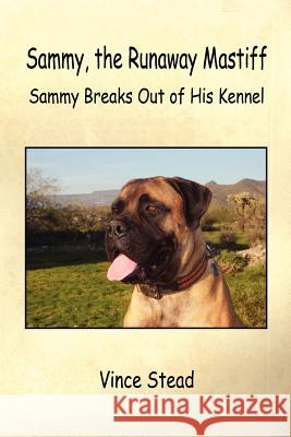 Sammy, the Runaway Mastiff Vince Stead 9781598243147 E-Booktime, LLC - książka