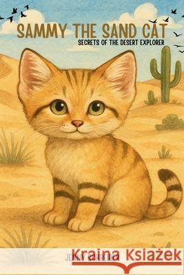Sammy the Sand Cat: Secrets of the Desert Explorer, Fun Animal Facts for Beginner Readers age 4-8 Jenny Schreiber 9781961801806 Elite Online Publishing - książka