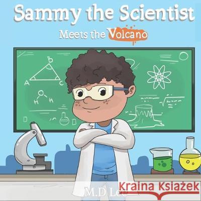 Sammy the Scientist: Meets the Volcano M. D. Lee 9781096112709 Independently Published - książka