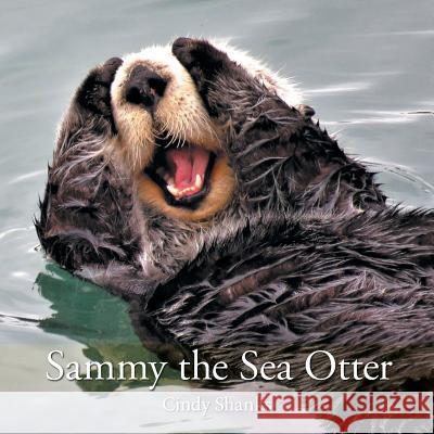 Sammy the Sea Otter Cindy Shanks 9781524696429 Authorhouse - książka