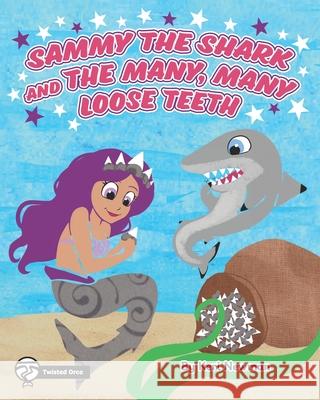 Sammy the Shark and the Many, Many Loose Teeth Ashton Alba Keri Newman 9781952521119 Stillwater River Publications - książka