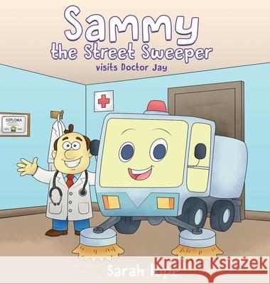 Sammy the street sweeper visits Doctor Jay Sarah Pope 9780645899245 Sjpope - książka