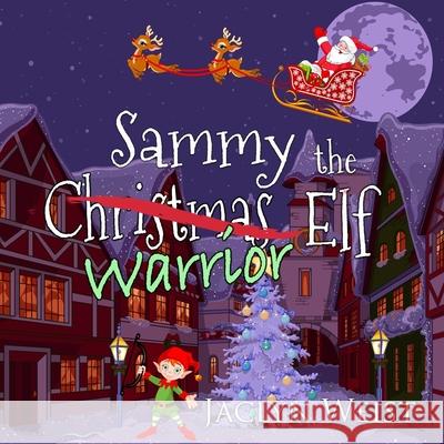 Sammy the Warrior Elf Jaclyn Weist 9781679681714 Independently Published - książka
