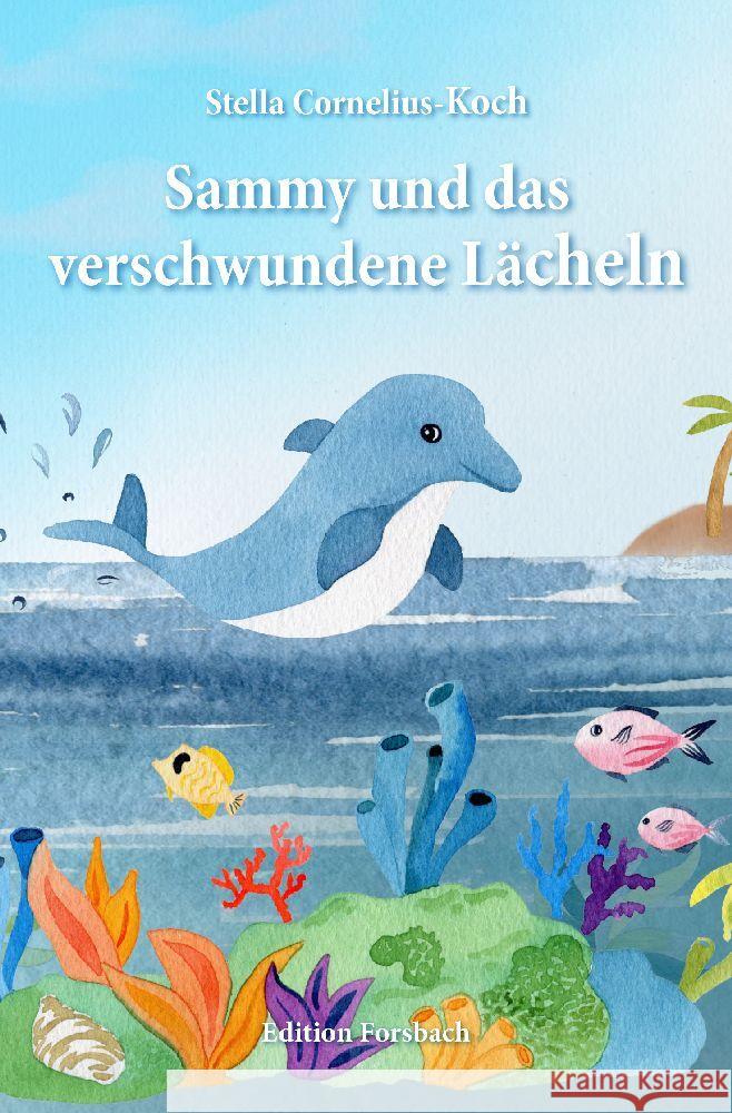 Sammy und das verschwundene Lächeln Cornelius-Koch, Stella 9783959042222 Edition Forsbach - książka