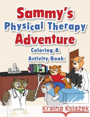 Sammy's Physical Therapy Adventure Coloring & Activity Book Dr Michael L. Fink Stephen Campbell Taylor Saraiva 9781483913308 Createspace Independent Publishing Platform - książka