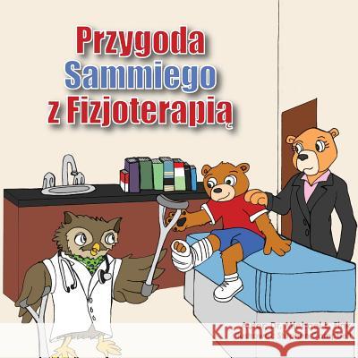 Sammy's Physical Therapy Adventure (Polish Version) Dr Michael L. Fink Stephen Campbell Taylor Saraiva 9781537051703 Createspace Independent Publishing Platform - książka