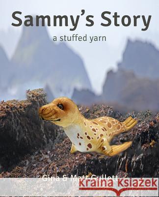 Sammy's Story: A Stuffed Yarn Gina Gullett Matt Gullett 9781095075661 Independently Published - książka