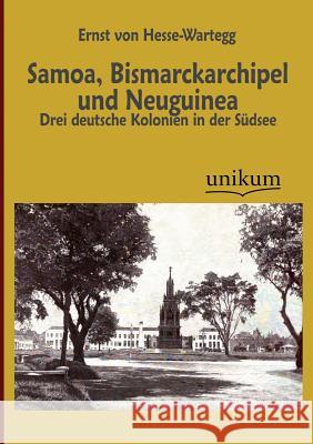 Samoa, Bismarckarchipel und Neuguinea Hesse-Wartegg, Ernst Von 9783845723549 UNIKUM - książka