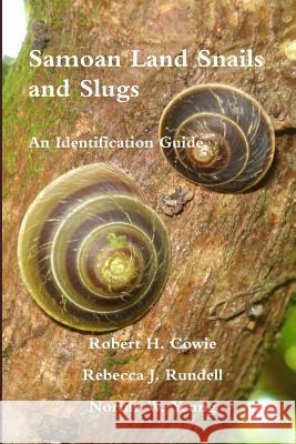 Samoan Land Snails and Slugs - An Identification Guide Robert Cowie Rebecca Rundell Norine Yeung 9781387155330 Lulu.com - książka
