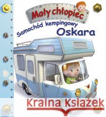 Samochód kempingowy Oskara. Mały chłopiec Nathalie Belineau 9788383158037 Olesiejuk Sp. z o.o. - książka